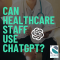Can Healthcare Staff Use ChatGPT? HIPAA Compliance Rules for 2026