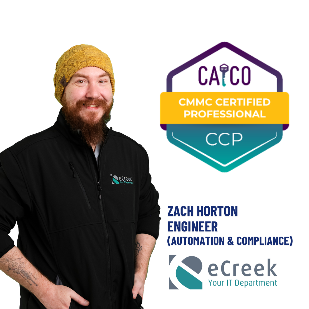 Zach Horton, CMMC Certified Professional (CCP) and Compliance Engineer at eCreek IT, specializing in cybersecurity compliance readiness, CMMC, HIPAA, and risk management.