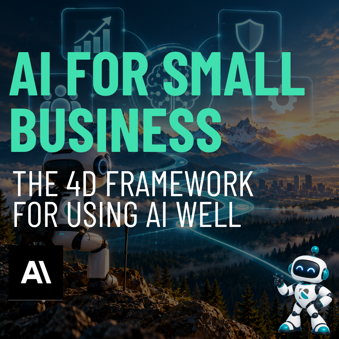 AI for small business: The 4D Framework for Using AI Well, illustrated with AI decision-making icons and a Colorado mountain landscape.